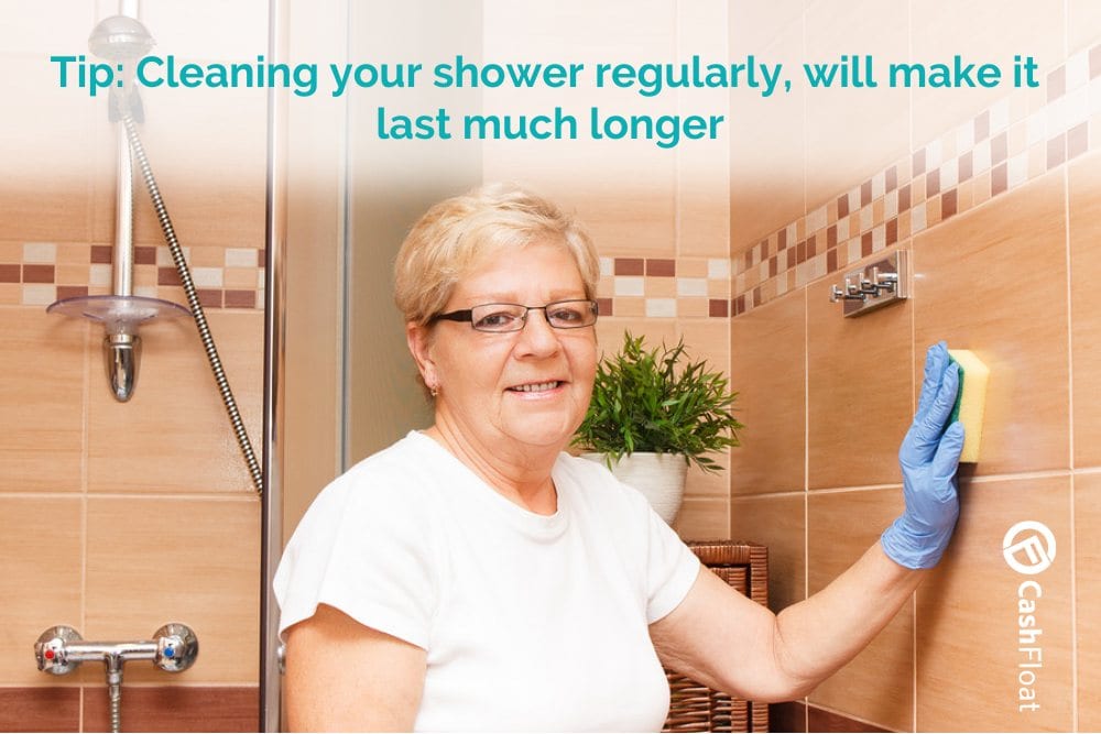 Tip: Cleaning your shower regularly, will make it last much longer - Cashfloat